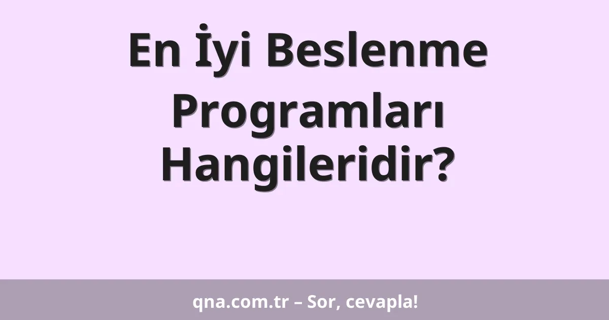 En İyi Beslenme Programları Hangileridir?