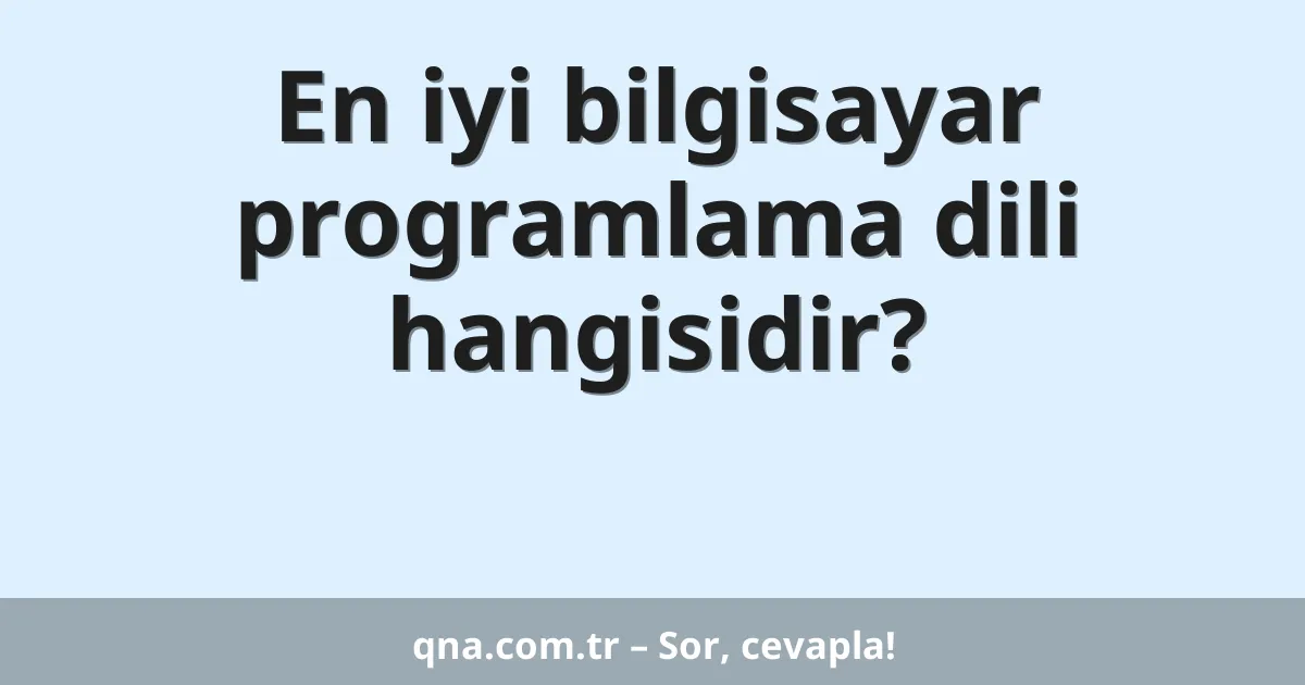 En iyi bilgisayar programlama dili hangisidir?