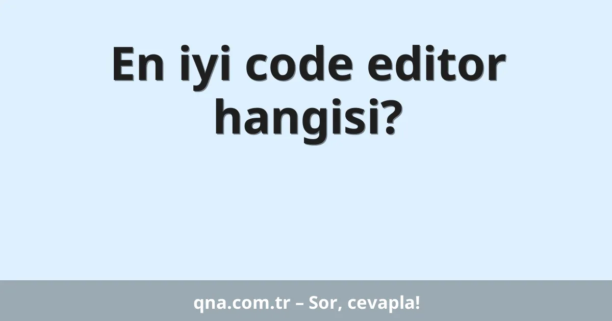 En iyi code editor hangisi?