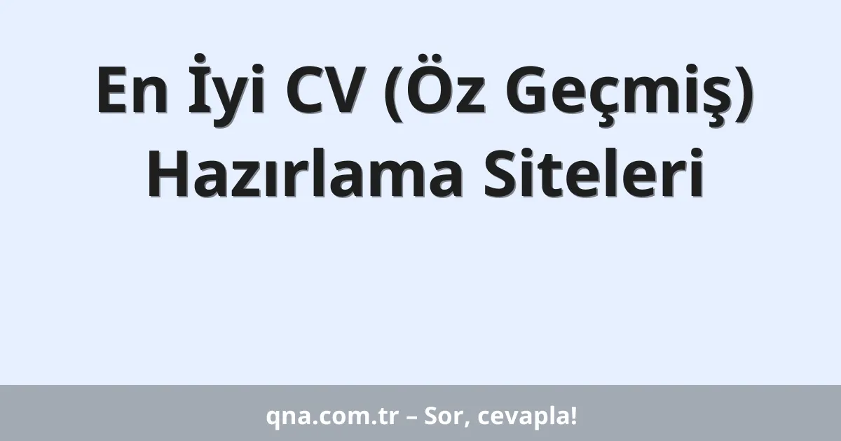 En İyi CV (Öz Geçmiş) Hazırlama Siteleri