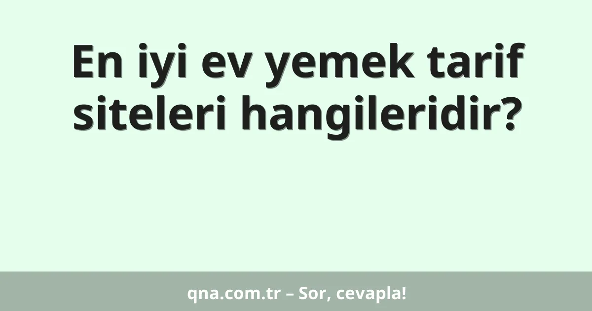 En iyi ev yemek tarif siteleri hangileridir?