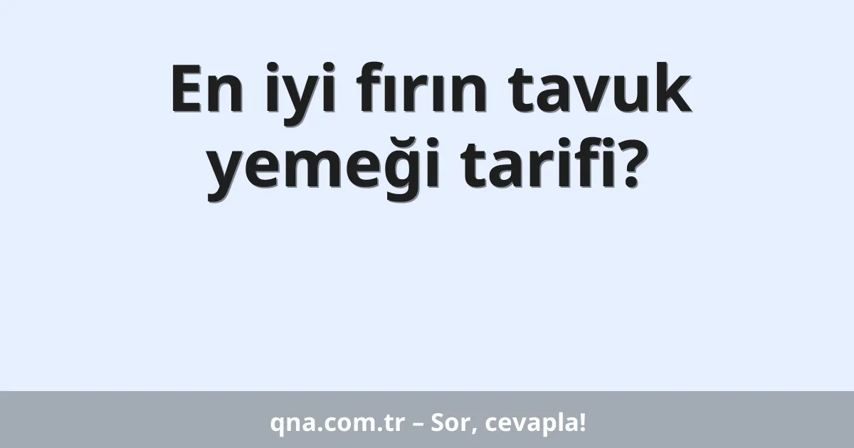 En iyi fırın tavuk yemeği tarifi?