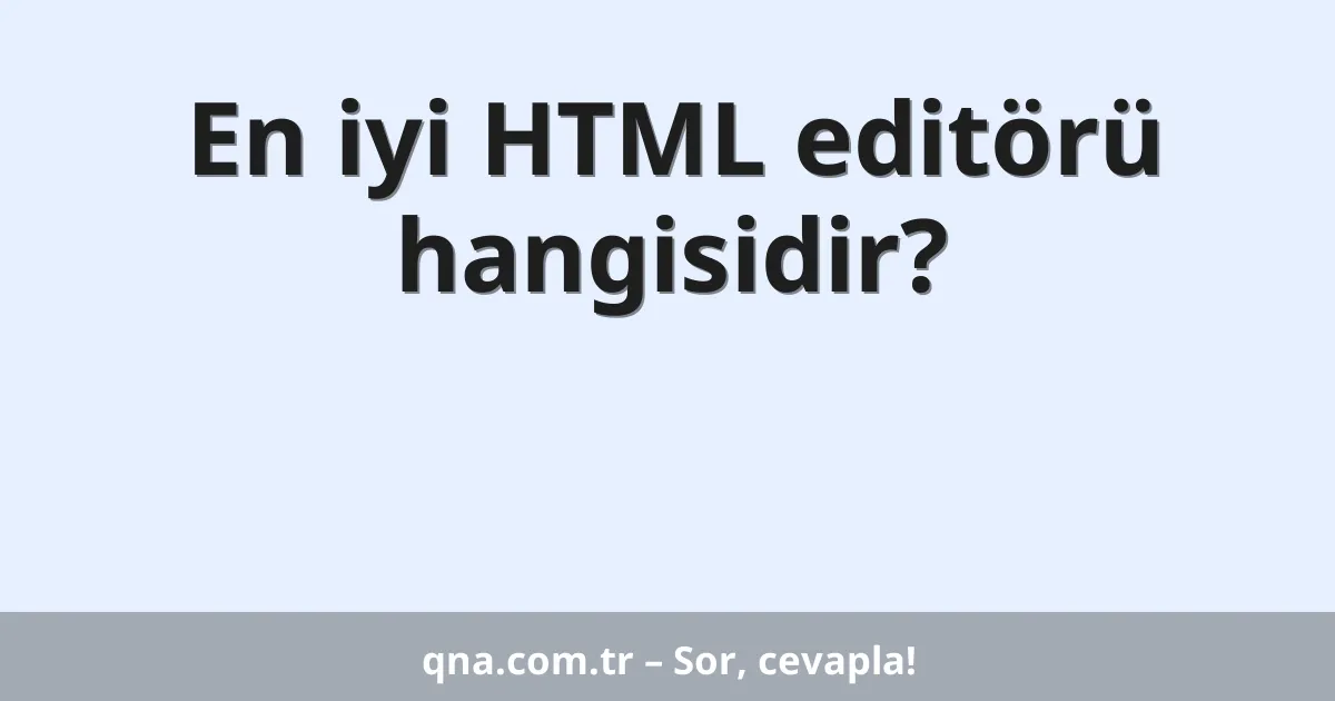 En iyi HTML editörü hangisidir?