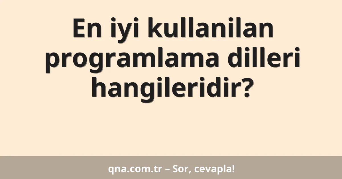 En iyi kullanilan programlama dilleri hangileridir?