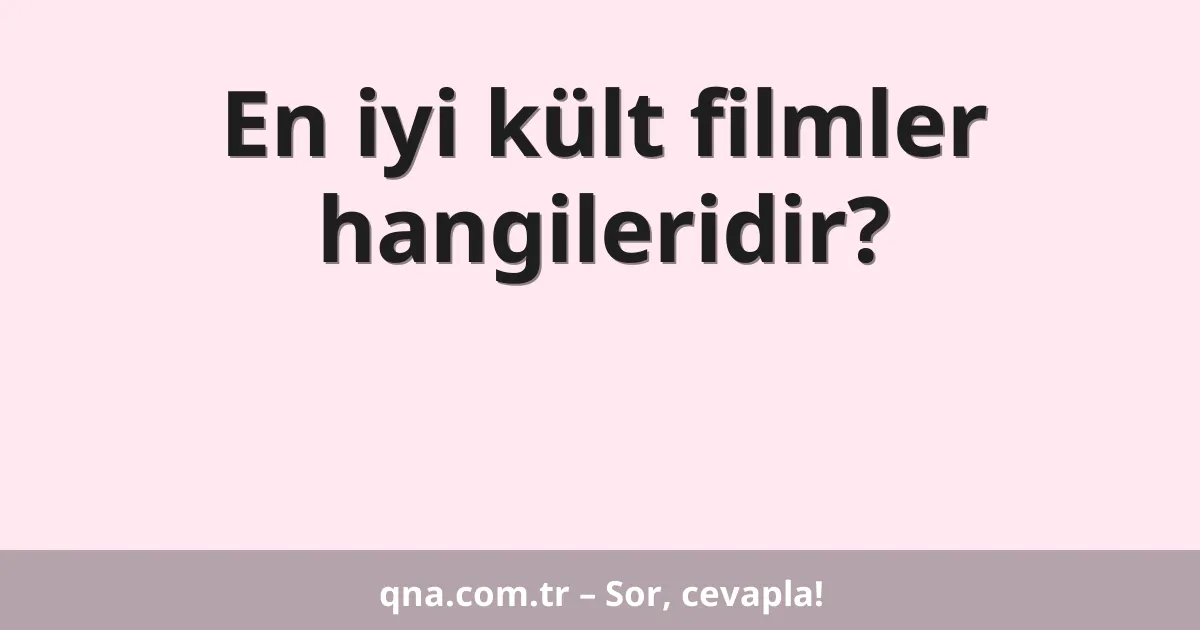 En iyi kült filmler hangileridir?