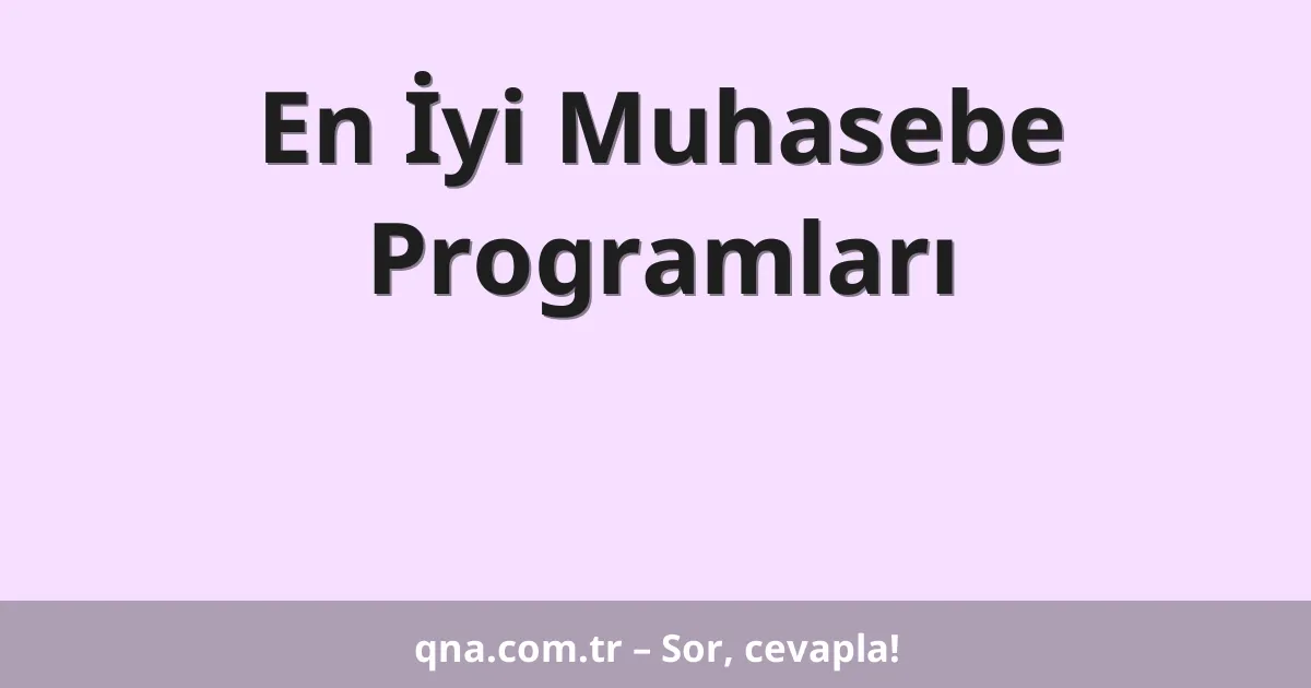En İyi Muhasebe Programları