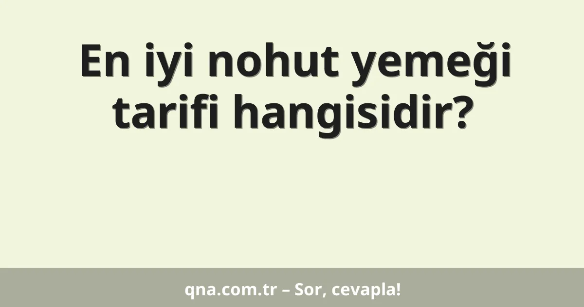 En iyi nohut yemeği tarifi hangisidir?