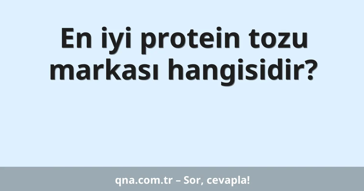 En iyi protein tozu markası hangisidir?