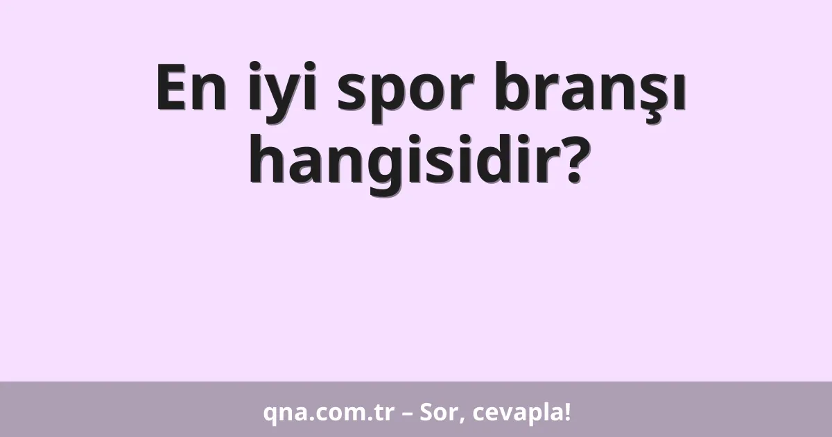 En iyi spor branşı hangisidir?