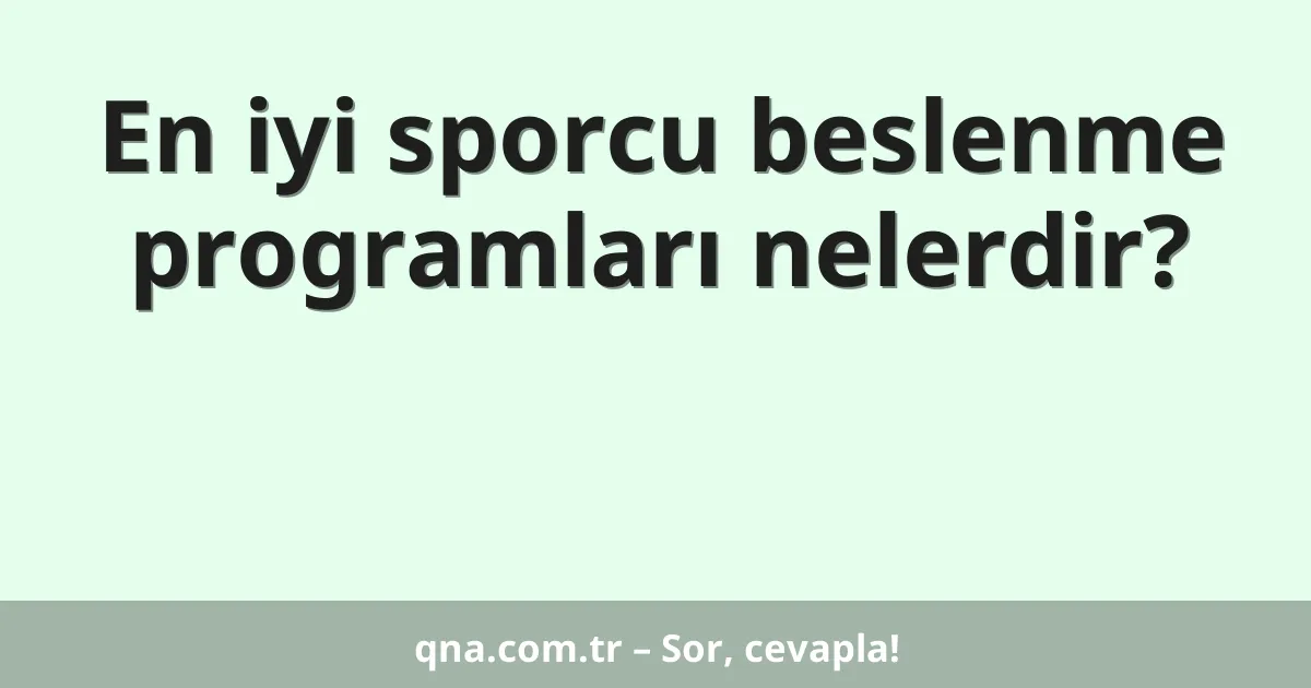 En iyi sporcu beslenme programları nelerdir?
