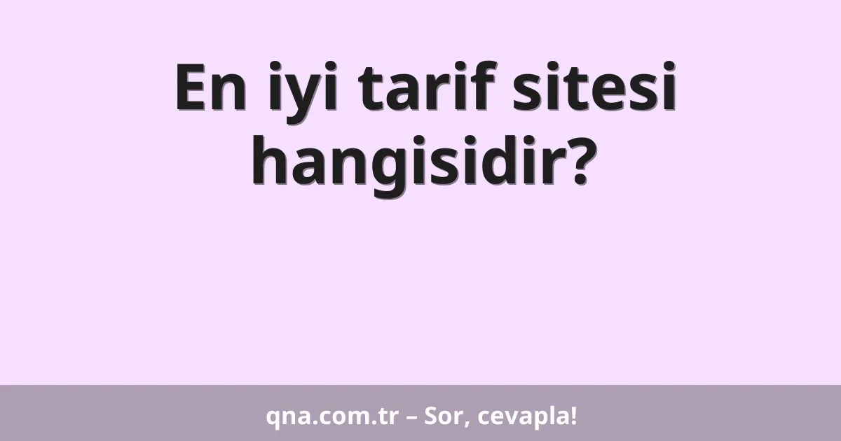 En iyi tarif sitesi hangisidir?