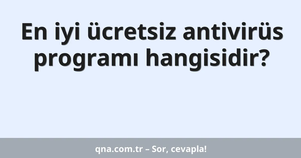 En iyi ücretsiz antivirüs programı hangisidir?