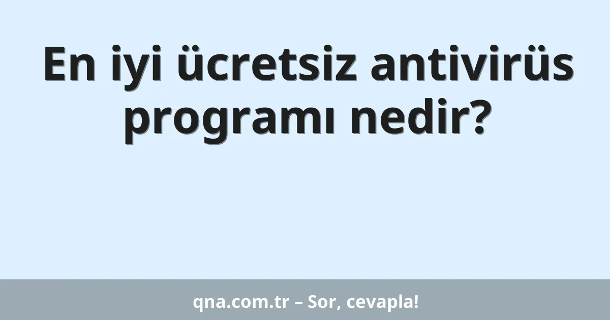 En iyi ücretsiz antivirüs programı nedir?