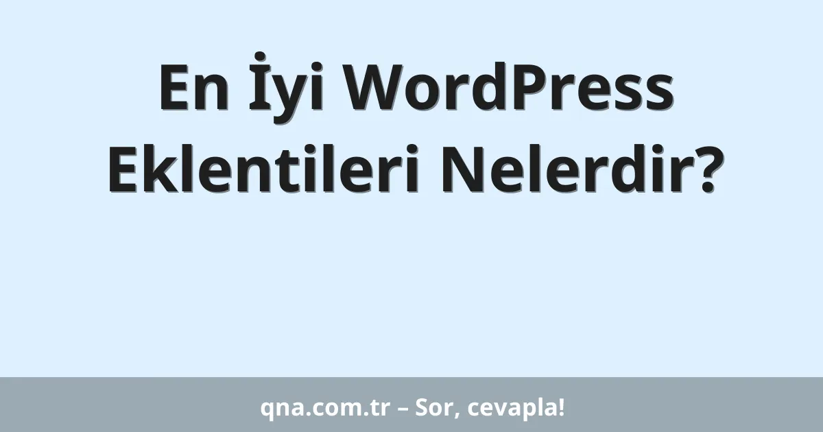 En İyi WordPress Eklentileri Nelerdir?