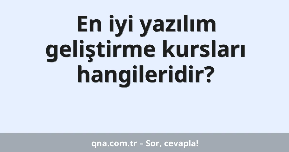 En iyi yazılım geliştirme kursları hangileridir?