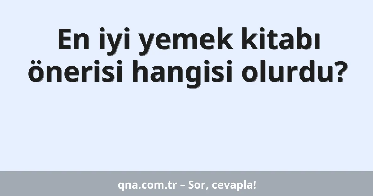 En iyi yemek kitabı önerisi hangisi olurdu?