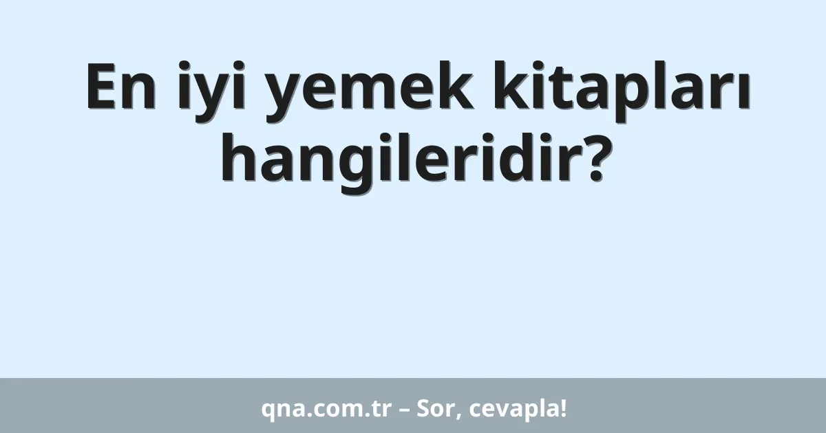 En iyi yemek kitapları hangileridir?
