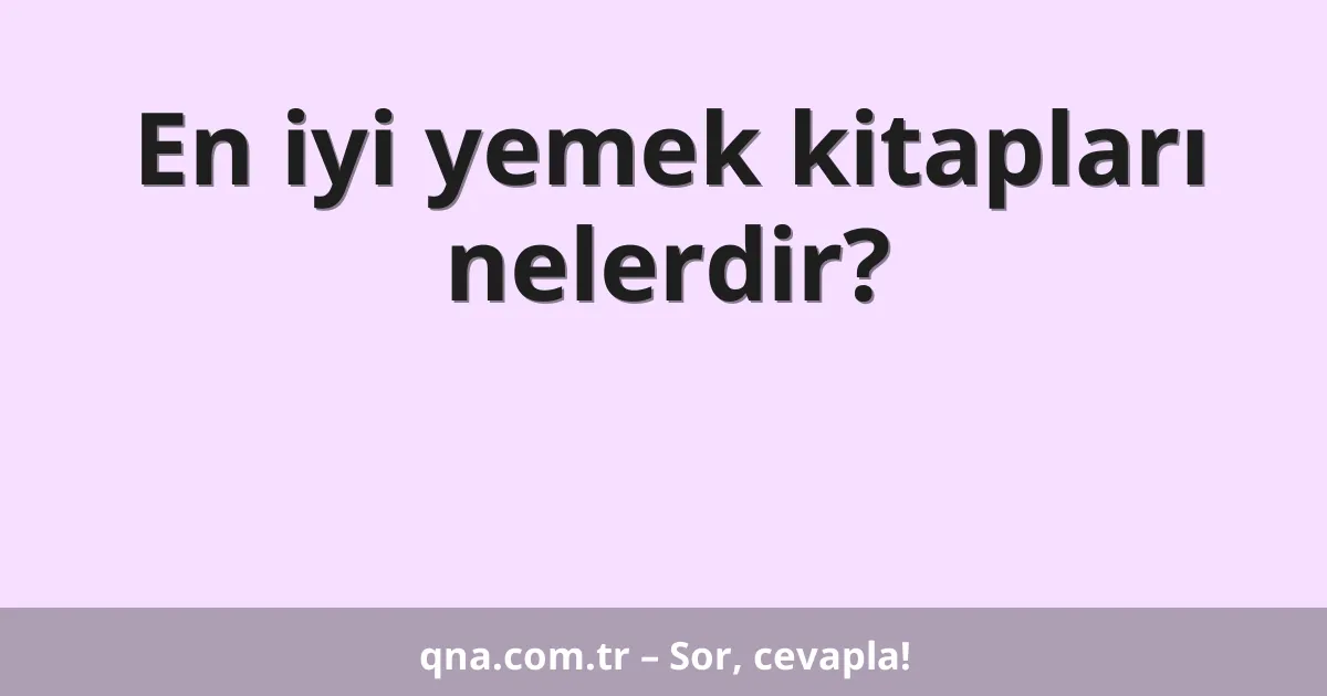 En iyi yemek kitapları nelerdir?