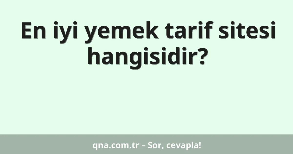 En iyi yemek tarif sitesi hangisidir?