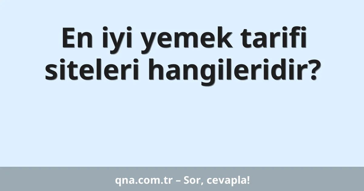 En iyi yemek tarifi siteleri hangileridir?