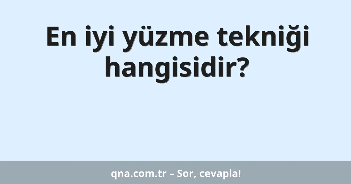 En iyi yüzme tekniği hangisidir?