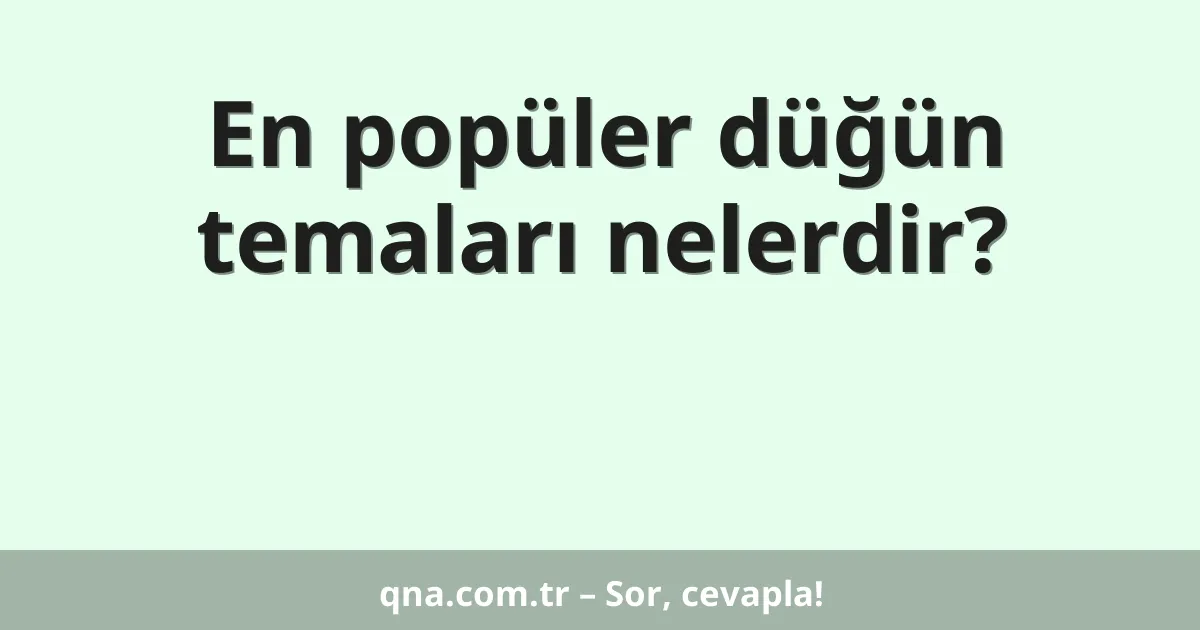En popüler düğün temaları nelerdir?