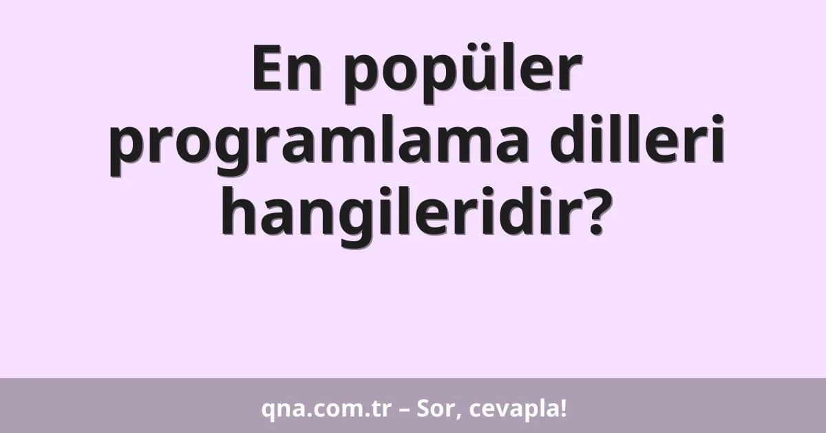 En popüler programlama dilleri hangileridir?