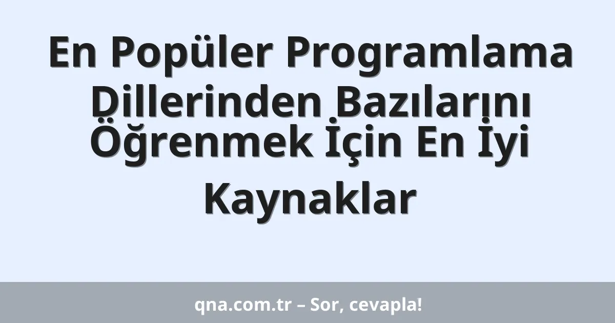 En Popüler Programlama Dillerinden Bazılarını Öğrenmek İçin En İyi Kaynaklar