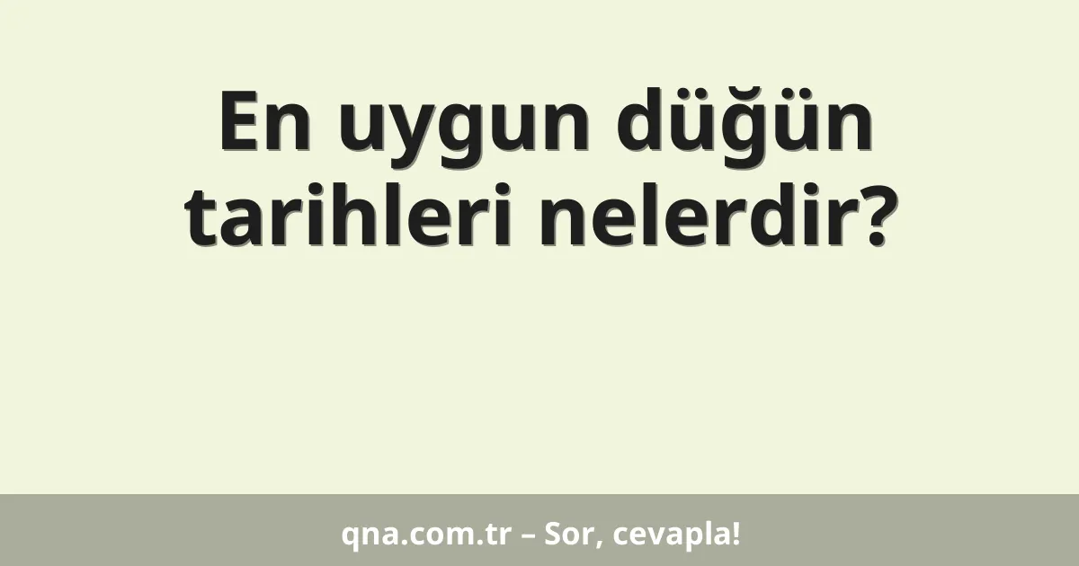 En uygun düğün tarihleri nelerdir?