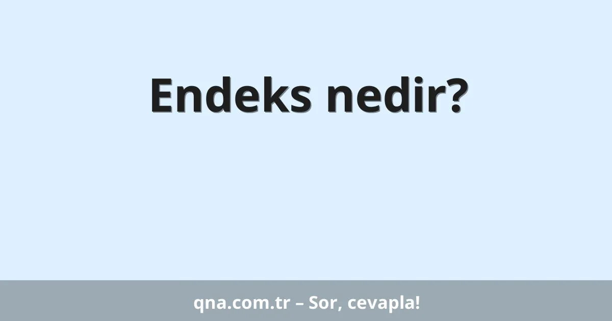Endeks nedir?