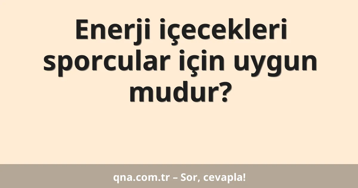 Enerji içecekleri sporcular için uygun mudur?