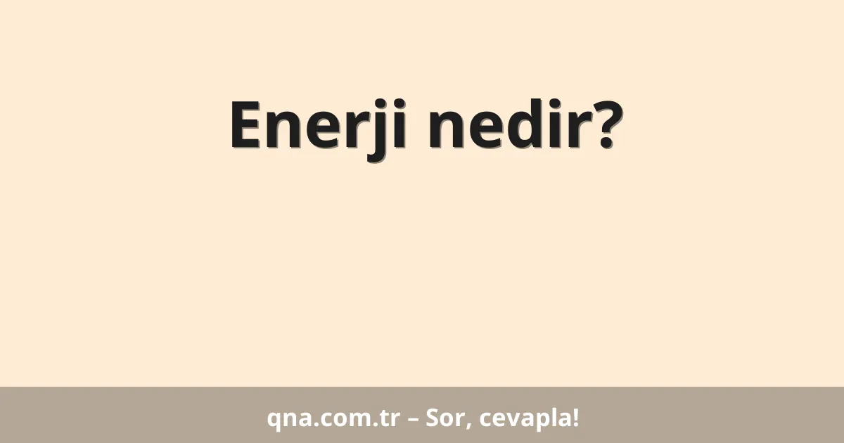 Enerji nedir?