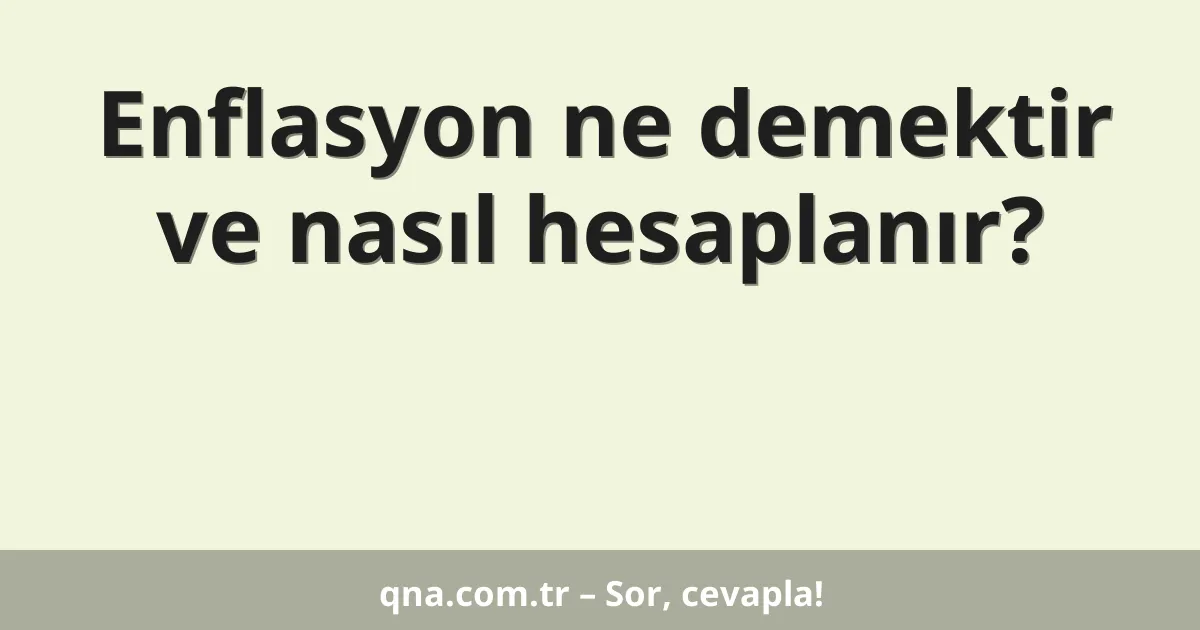 Enflasyon ne demektir ve nasıl hesaplanır?