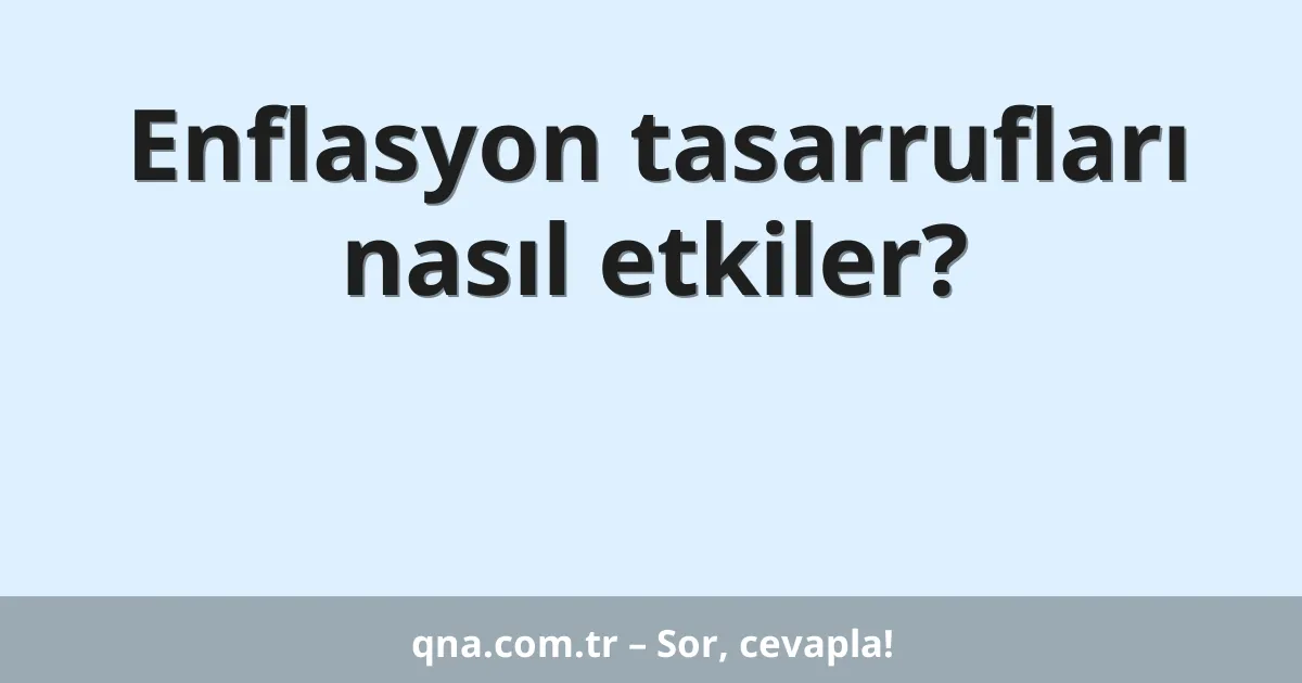 Enflasyon tasarrufları nasıl etkiler?