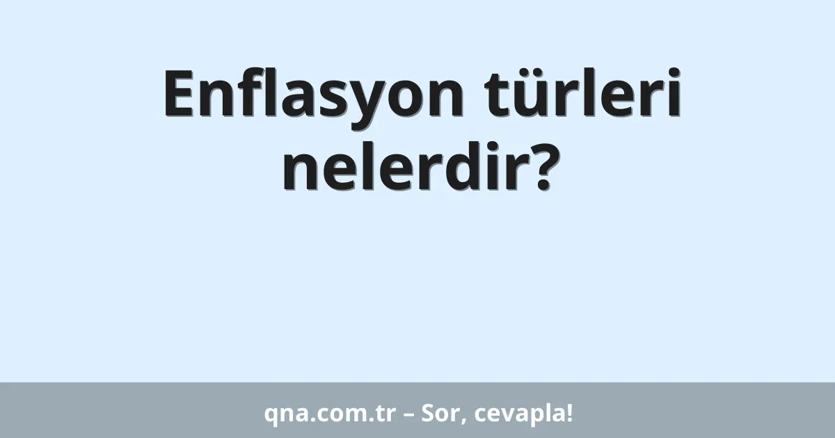 Enflasyon türleri nelerdir?