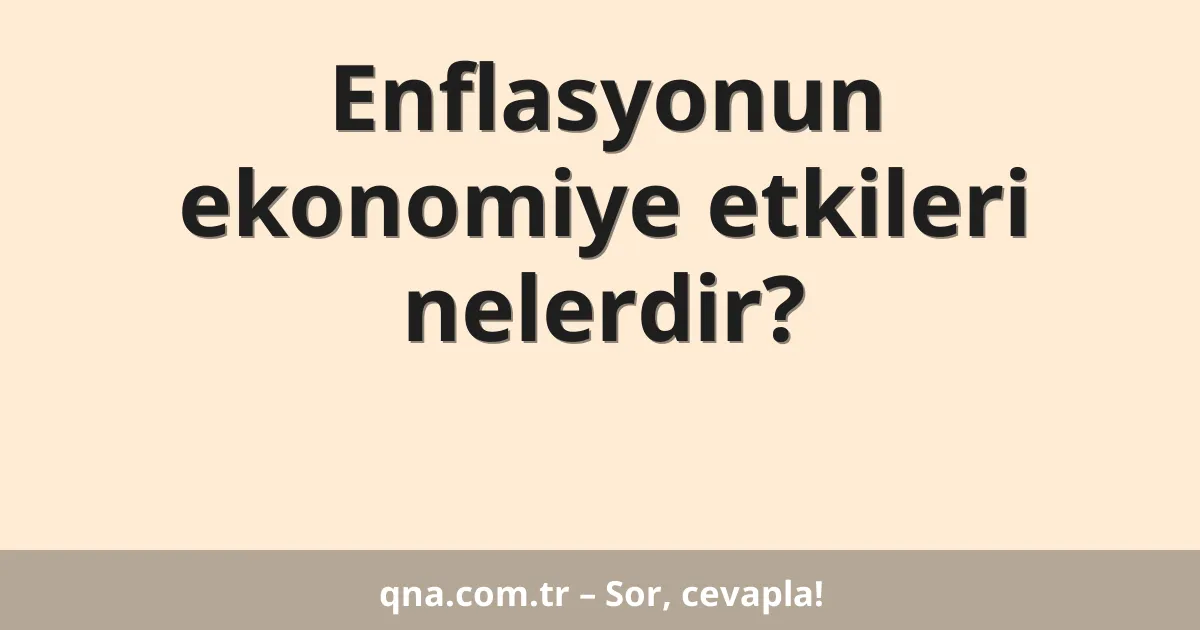 Enflasyonun ekonomiye etkileri