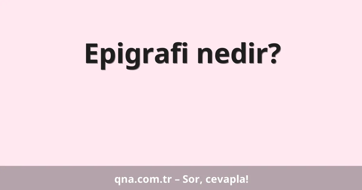 Epigrafi nedir?