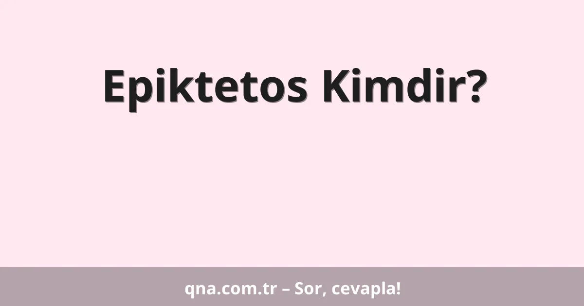 Epiktetos Kimdir?