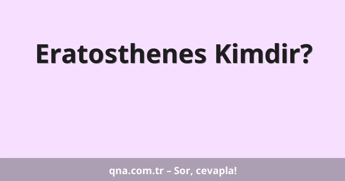 Eratosthenes Kimdir?