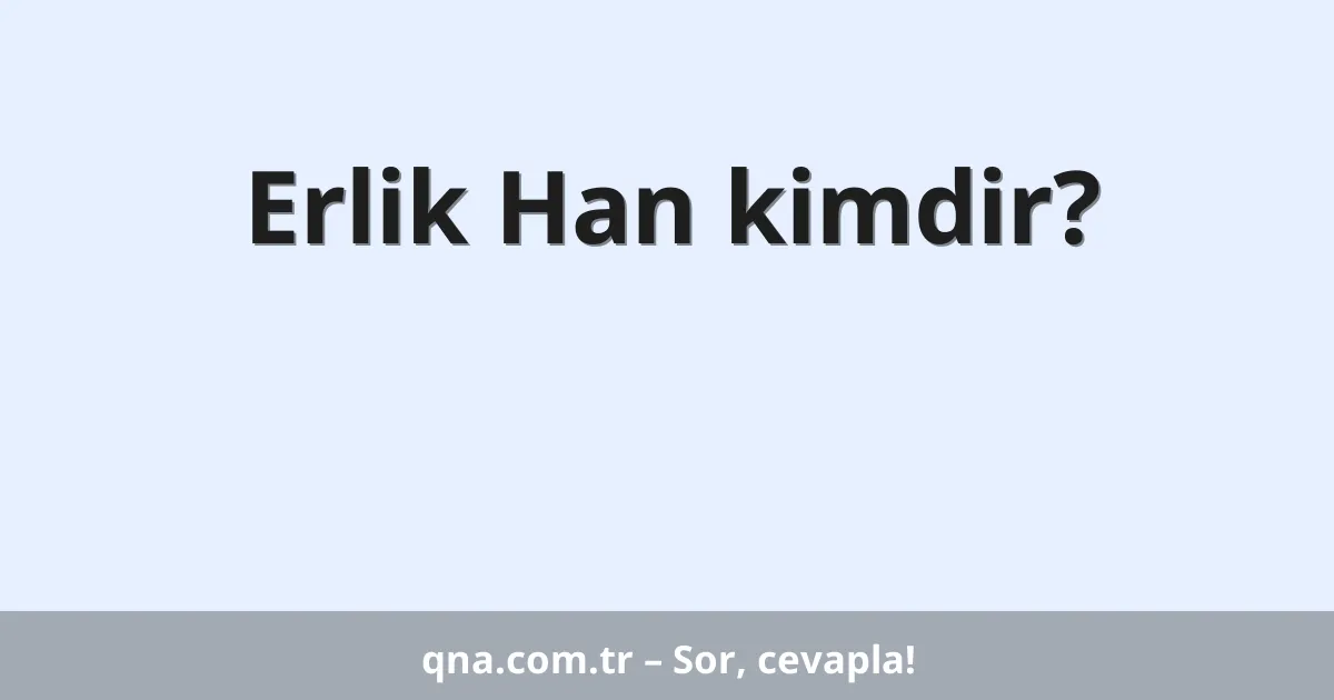 Erlik Han kimdir?