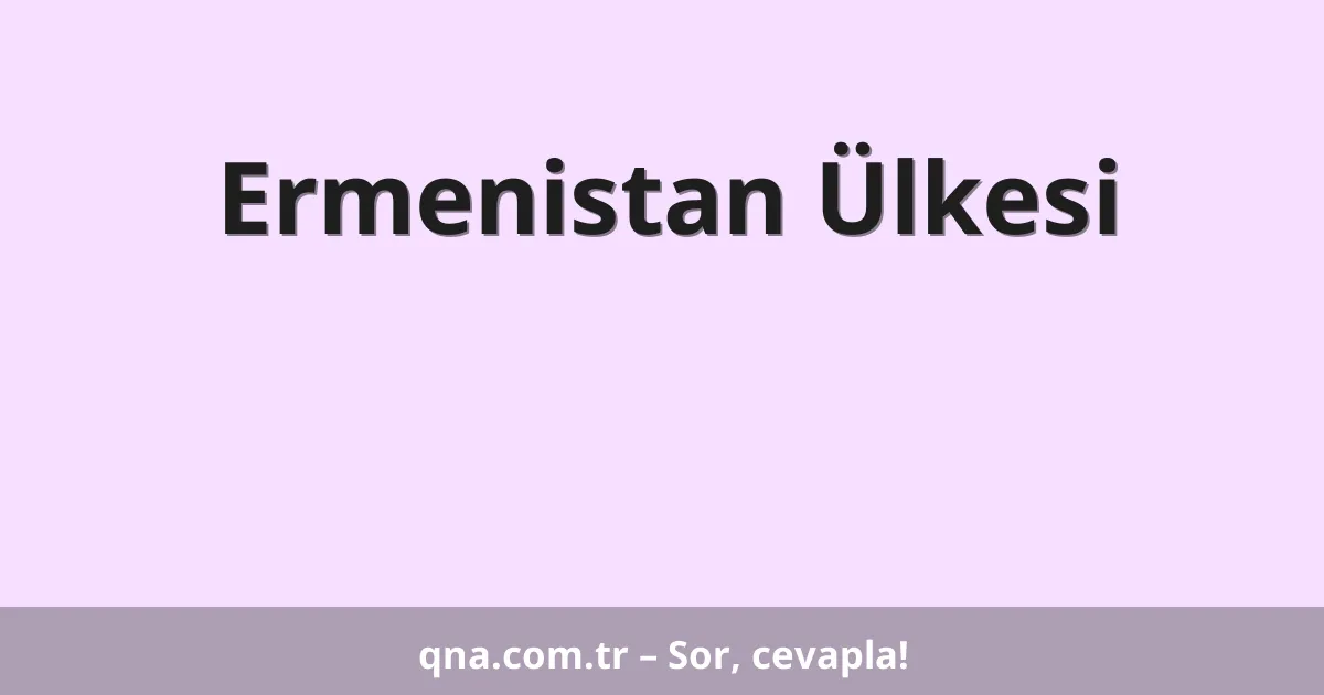Ermenistan Ülkesi
