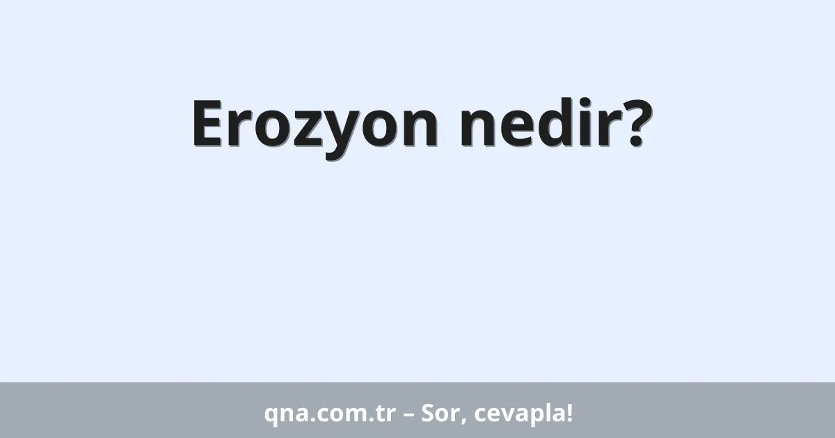 Erozyon nedir?