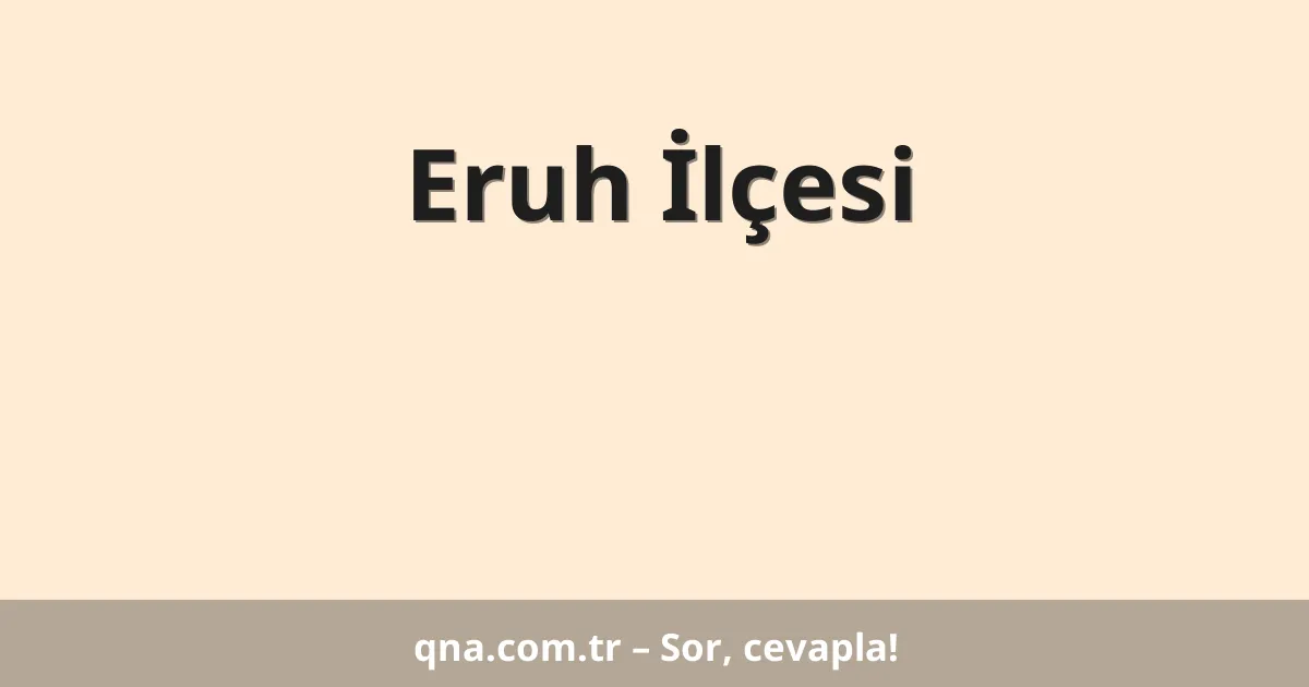 Eruh İlçesi