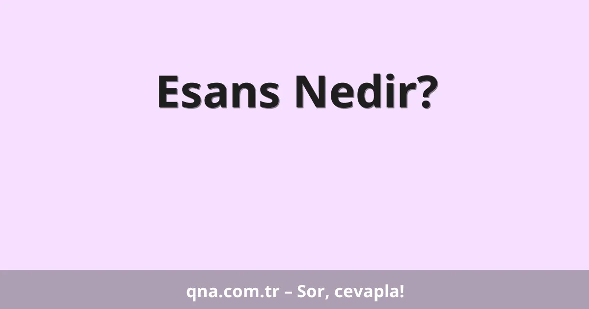 Esans Nedir?