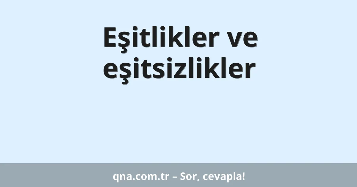 Eşitlikler ve eşitsizlikler
