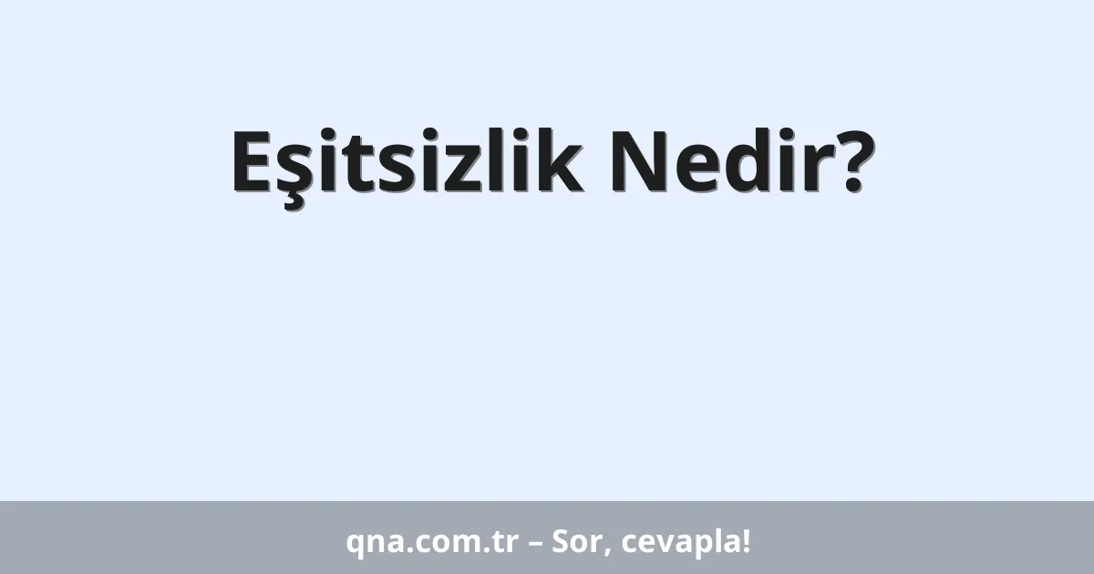Eşitsizlik Nedir?