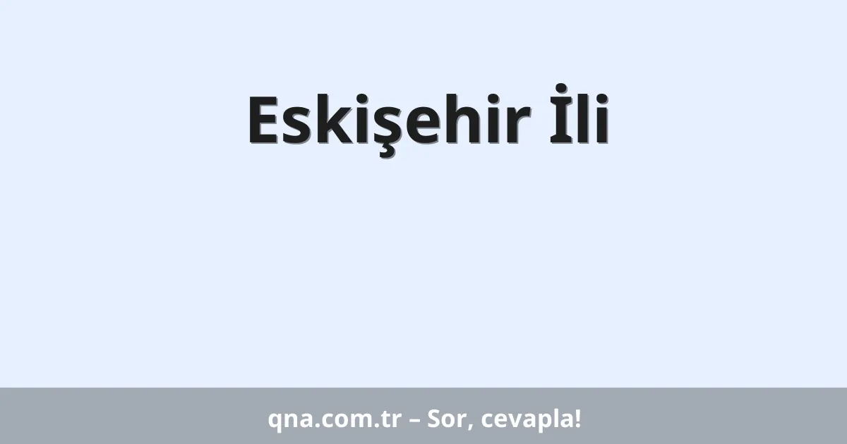 Eskişehir İli