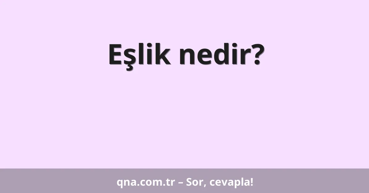 Eşlik nedir?