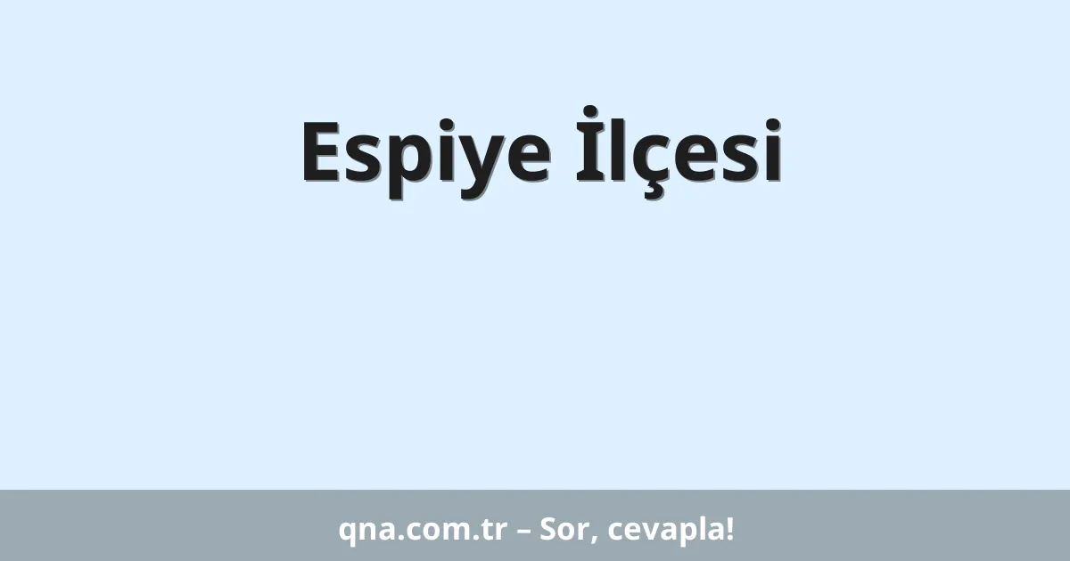 Espiye İlçesi