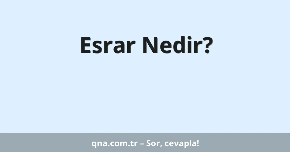 Esrar Nedir?